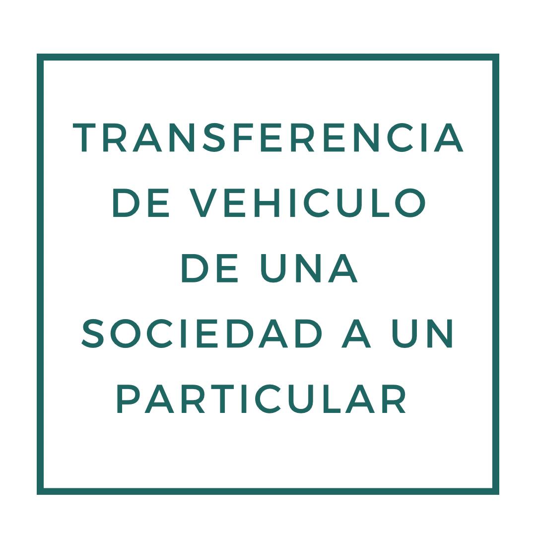 Transferencia de vehículo de una sociedad a un particular