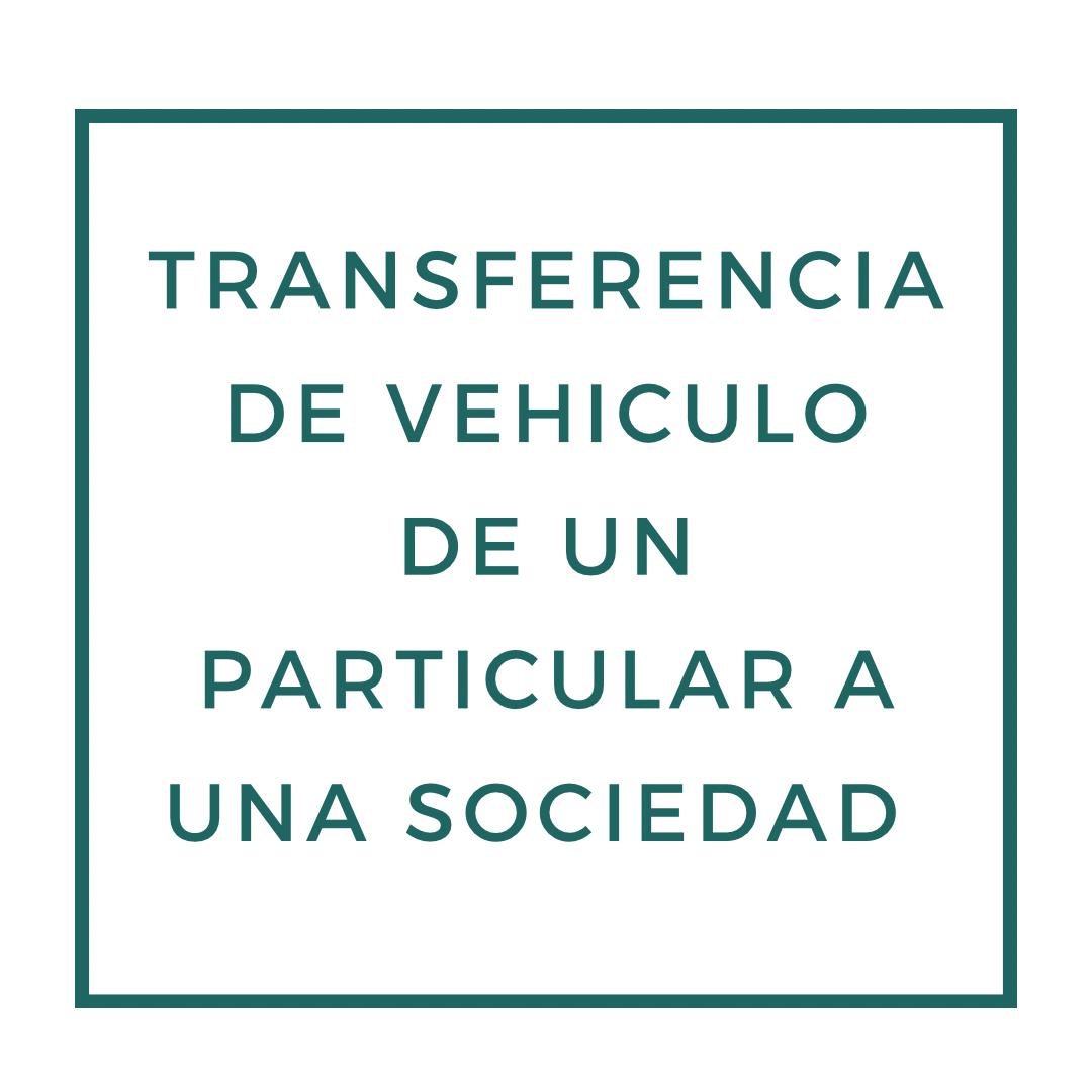 Transferencia de vehículo de un particular a una sociedad